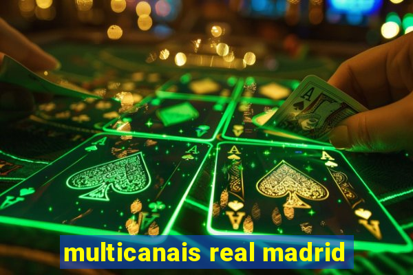 multicanais real madrid